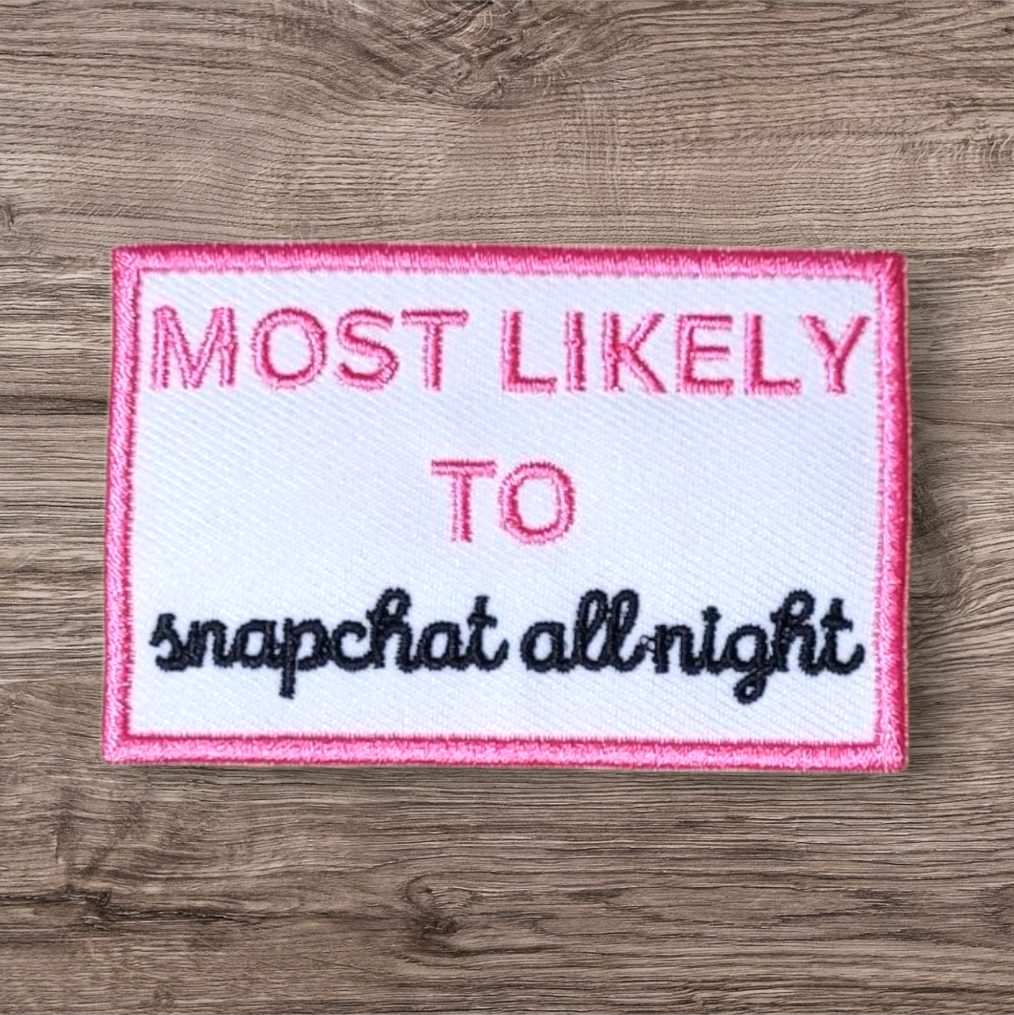 Most Likely to Snapchat All Night Patch