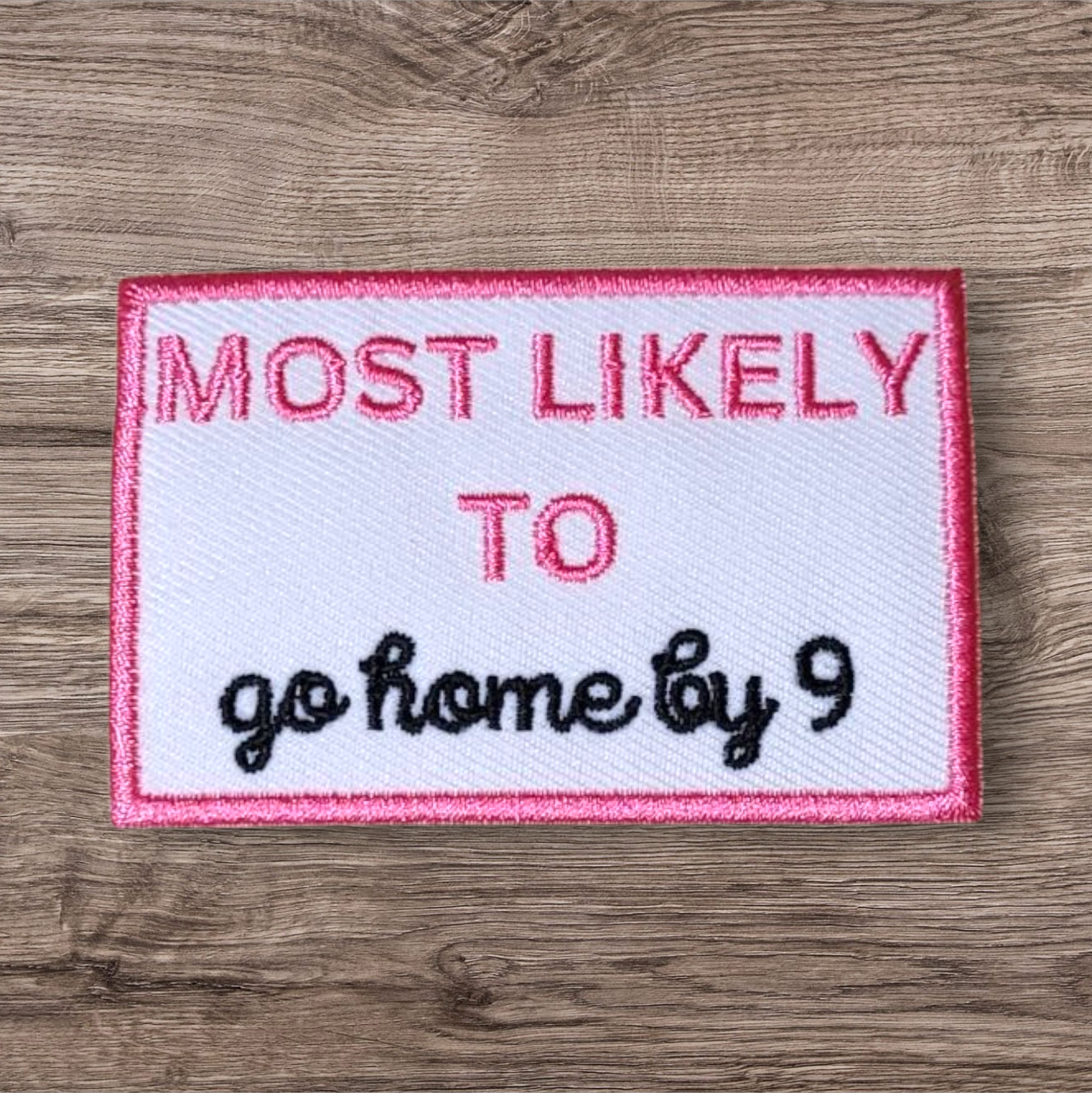 Most Likely to Go Home by 9 Patch