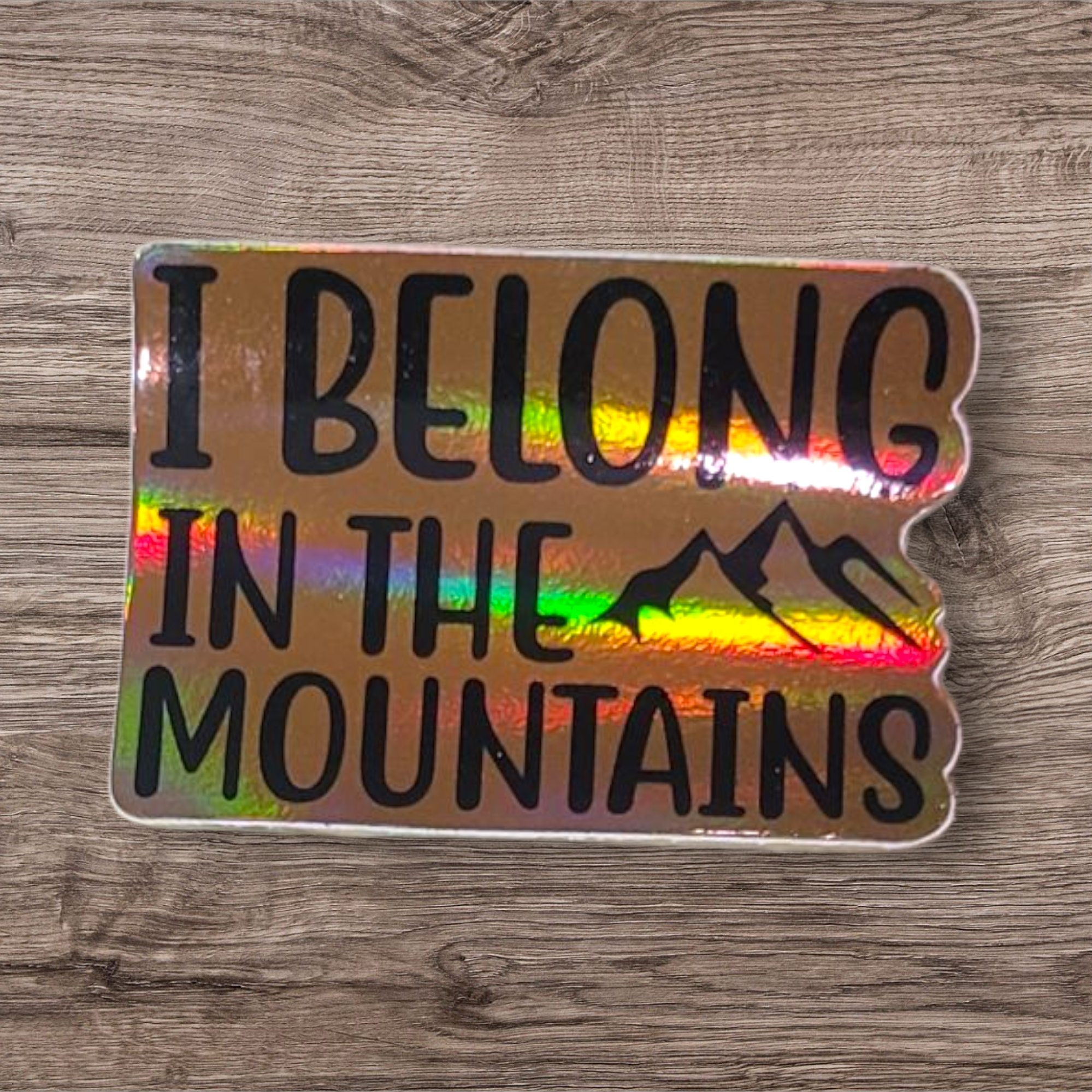 Holographic I Belong in the Mountains Sticker