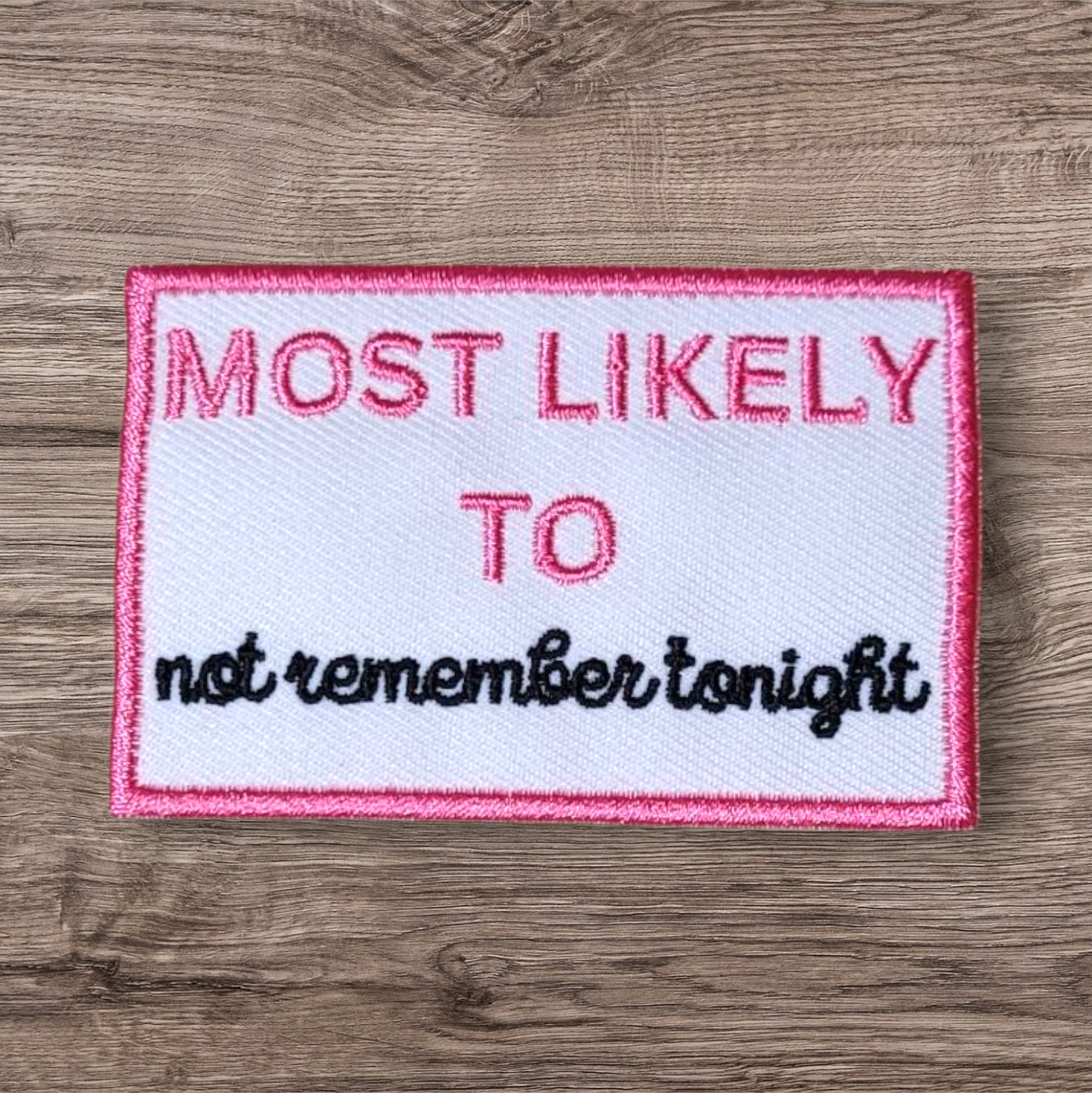 Most Likely to Not Remember Tonight Patch