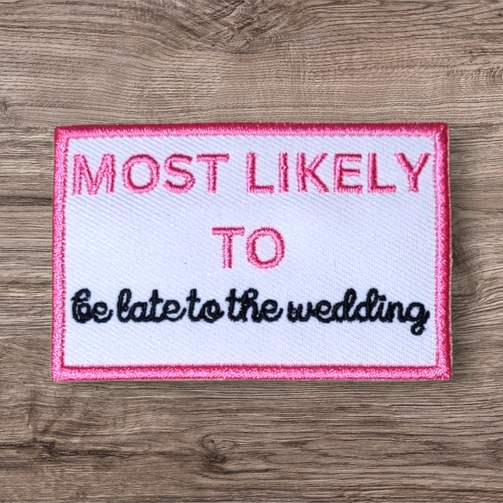 Most Likely to Be Late to the Wedding Patch